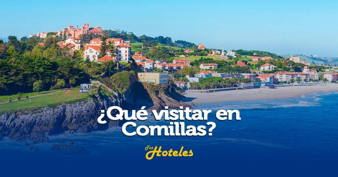 que visitar en Comillas